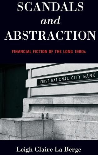 Scandals and Abstraction: Financial Fiction of the Long 1980s