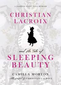 Cover image for Christian Lacroix and the Tale of Sleeping Beauty: A Fashion Fairy Tale Memoir