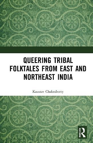 Cover image for Queering Tribal Folktales from East and Northeast India