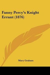 Cover image for Fanny Percy's Knight Errant (1876)