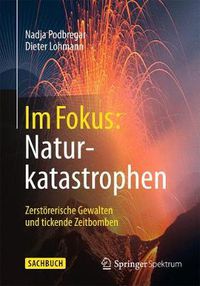 Cover image for Im Fokus: Naturkatastrophen: Zerstoererische Gewalten und tickende Zeitbomben