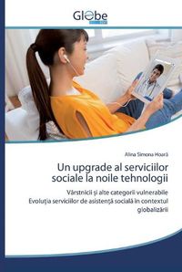 Cover image for Un upgrade al serviciilor sociale la noile tehnologii