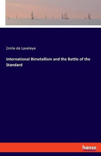 International Bimetallism and the Battle of the Standard