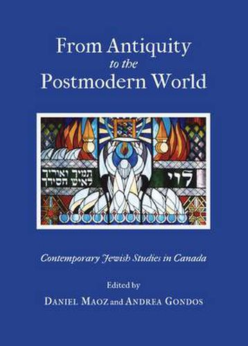 Cover image for From Antiquity to the Postmodern World: Contemporary Jewish Studies in Canada