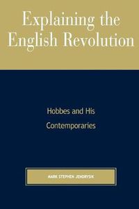 Cover image for Explaining the English Revolution: Hobbes and His Contemporaries
