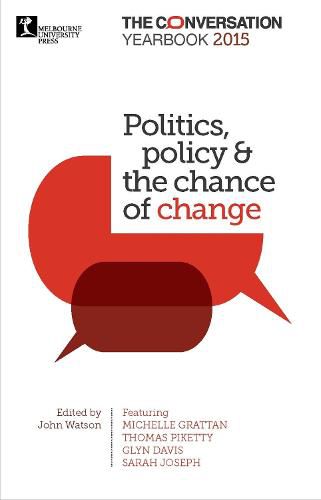 Politics, policy & the chance of change: The Conversation Yearbook 2015
