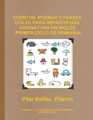 Cuentos, Poemas Y Frases Utiles Para Impartir UNA Asignatura En Ingles (Primer Ciclo De Primaria)