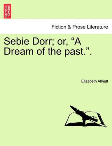 Cover image for Sebie Dorr; Or,  A Dream of the Past..