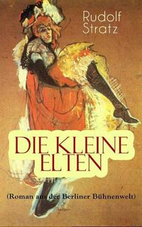 Cover image for Die kleine Elten (Roman aus der Berliner B hnenwelt): Geschichte einer jungen Schauspielerin