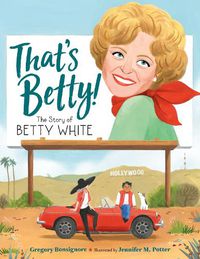 Cover image for That's Betty!: The Story of Betty White