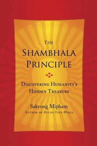 Cover image for The Shambhala Principle: Discovering Humanity's Hidden Treasure