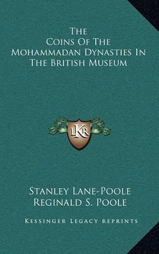 Cover image for The Coins of the Mohammadan Dynasties in the British Museum