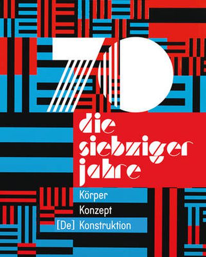 Cover image for Die 70er Jahre: Koerper - Konzept - [De] Konstruktion