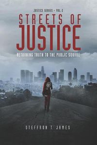 Cover image for Streets of Justice: Returning Truth to the Public Square