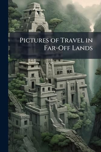 Cover image for Pictures of Travel in Far-Off Lands: A Companion to the Study of Geography : South America