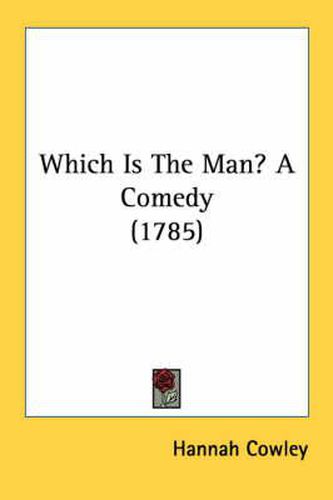 Cover image for Which Is the Man? a Comedy (1785)