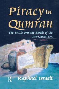 Cover image for Piracy in Qumran: The Battle Over the Scrolls of the Pre-Christ Era