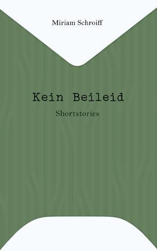 Kein Beileid: Shortstories