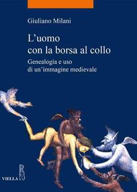 Cover image for L'Uomo Con La Borsa Al Collo: Genealogia E USO Di Un'immagine Medievale