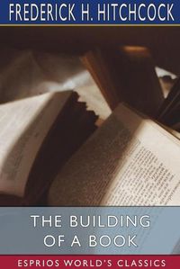 Cover image for The Building of a Book (Esprios Classics)