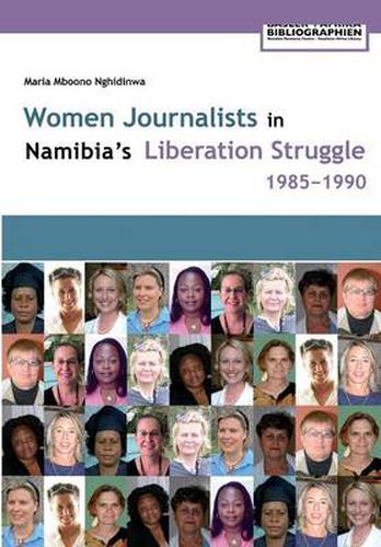 Cover image for Women Journalists in Nambia's Liberation Struggle, 1985-1990