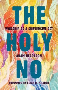 Cover image for Holy No: Worship as a Subversive Act