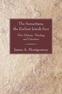 Cover image for The Samaritans, the Earliest Jewish Sect: Their History, Theology and Literature
