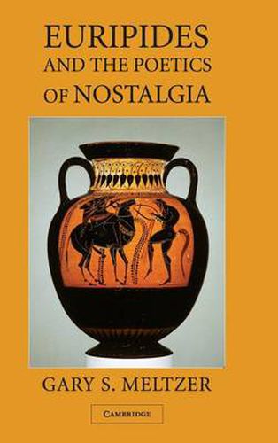 Cover image for Euripides and the Poetics of Nostalgia