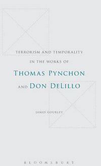 Cover image for Terrorism and Temporality in the Works of Thomas Pynchon and Don DeLillo