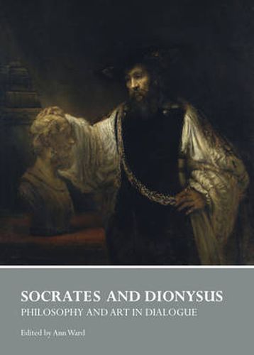 Cover image for Socrates and Dionysus: Philosophy and Art in Dialogue