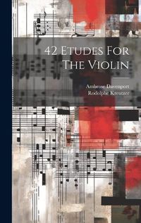 Cover image for 42 Etudes For The Violin