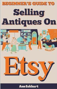 Cover image for Beginner's Guide To Selling Antiques On Etsy