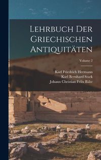 Cover image for Lehrbuch Der Griechischen Antiquitaeten; Volume 2