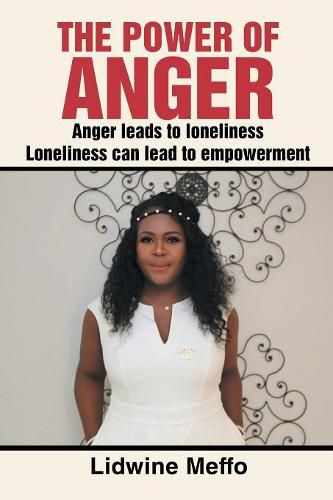 Cover image for The Power of Anger: Anger Leads to Loneliness. Loneliness Can Lead to Empowerment