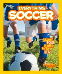 Cover image for Everything Soccer: Score Tons of Photos, Facts, and Fun
