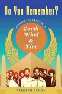 Cover image for Do You Remember?: Celebrating Fifty Years of Earth, Wind & Fire