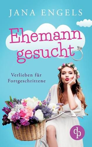 Cover image for Ehemann gesucht: Verlieben fur Fortgeschrittene