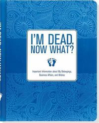 Cover image for I'm Dead, Now What! Organizer