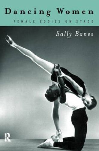 Cover image for Dancing Women: Female Bodies Onstage