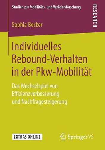 Cover image for Individuelles Rebound-Verhalten in Der Pkw-Mobilitat: Das Wechselspiel Von Effizienzverbesserung Und Nachfragesteigerung