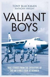 Cover image for Valiant Boys: True Tales from the Operators of the UK's First Four-Jet Bomber