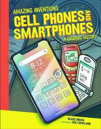 Cover image for Cell Phones and Smartphones: A Graphic History