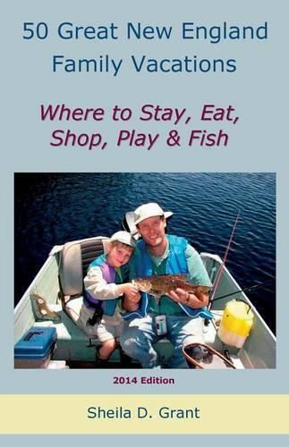 Cover image for 50 Great New England Family Fishing Vacations