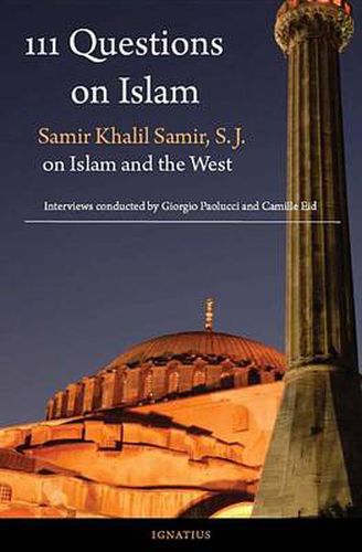 Cover image for 111 Questions on Islam: Samir Khalil Samir, S.J. on Islam and the West ; a Series of Interviews Conducted by Giorgio Paolucci and Camille Eid