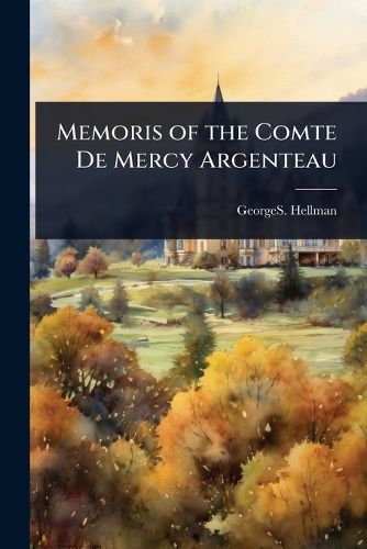 Cover image for Memoris of the Comte De Mercy Argenteau