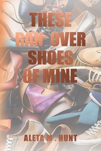 Cover image for These Ran Over Shoes of Mine