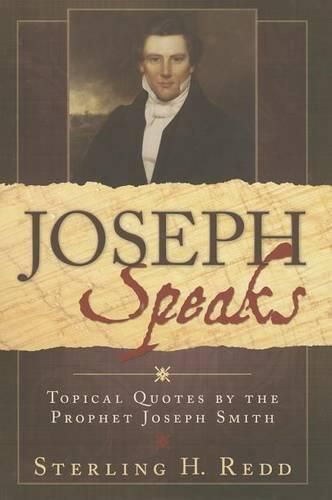 Cover image for Joseph Speaks: Topical Quoted by the Prophet Joseph Smith