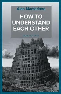 Cover image for How to Understand Each Other - Notes for Nina