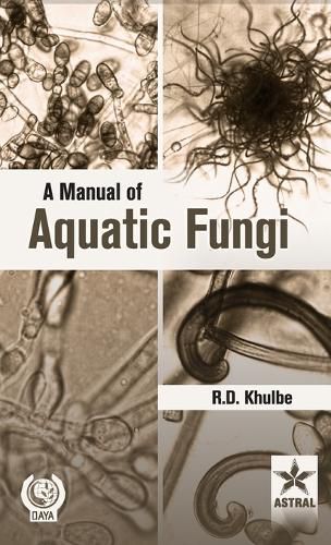 Cover image for Manual of Aquatic Fungi: Chytridiomycetes and Oomycetes (Edition1st)