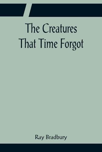 The Creatures That Time Forgot